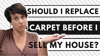 Should I replace carpet before I sell my house? | Home Selling Tips | Natalie Bratton