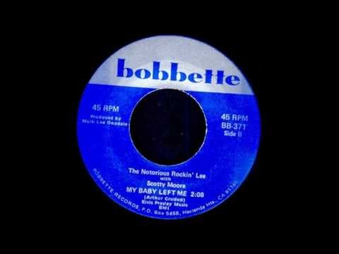 The Notorious Rockin' Lee ~~My Baby Left Me~~Bobbette Records(w/Scotty Moore)