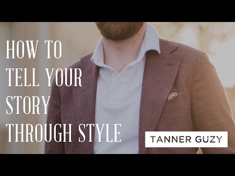 How To Tell Your Story Through Clothing Step-by-Step with Tanner Guzy of Masculine Style