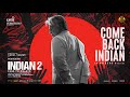 Indian 2 Come Back Indian Lyric Video Kamal Haasan Shankar Anirudh Subaskaran Lyca