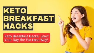 Keto Breakfast Hacks: Start Your Day the Fat Loss Way