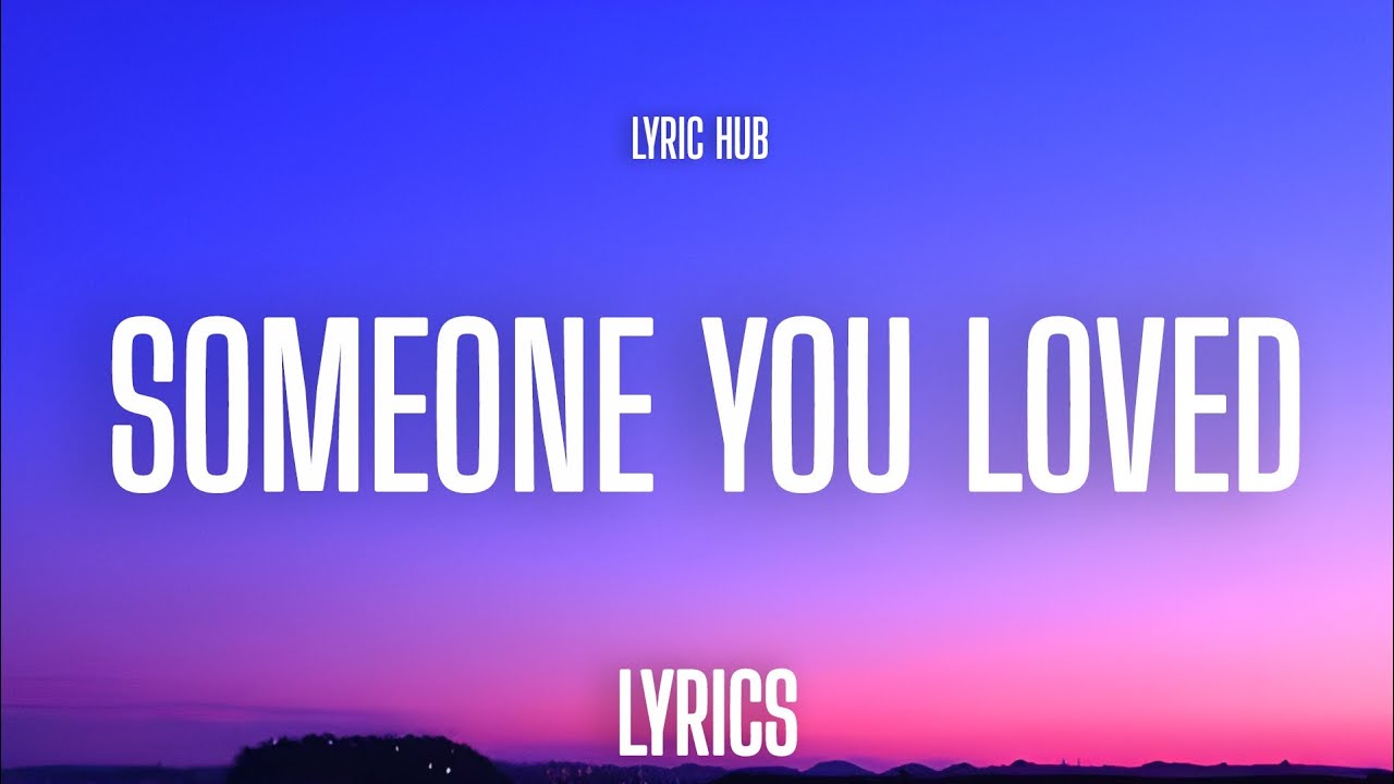 Someone You Loved (Lyrics) | Lyric Hub | Trending Sad Love Song 2025