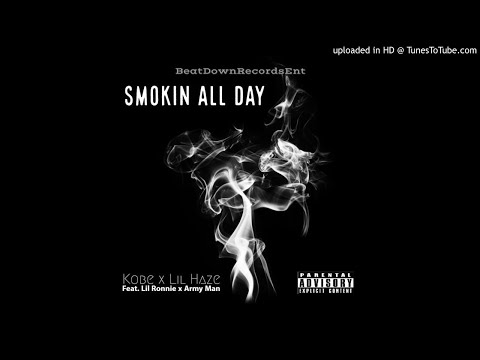 Kobe x Lil Haze Feat. Lil Ronnie  x ArmyMan - Smokin All Day