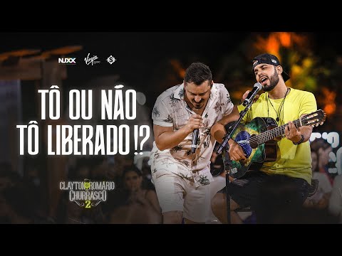 Clayton & Romário - Tô ou não Tô Liberado!?