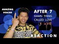 After 7 - Damn Thing Called Love - REACTION