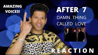 After 7 - Damn Thing Called Love - REACTION