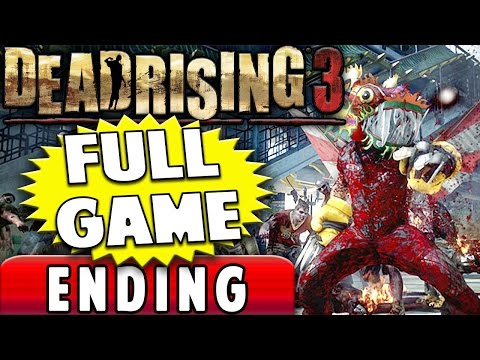 DEAD RISING 3 GAMEPLAY WALKTHROUGH ENDING (Full Game)