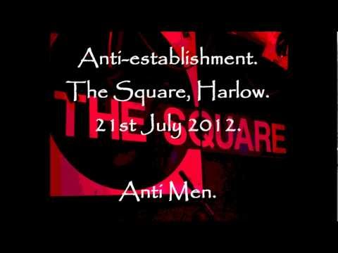 Anti establishment  The Square Harlow, 21st July 2012  Anti Men