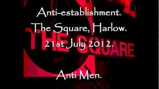 Anti establishment  The Square Harlow, 21st July 2012  Anti Men