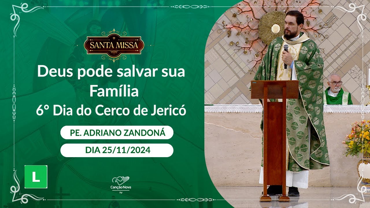 Deus pode salvar sua família - 6° Dia do Cerco de Jericó -  Padre Adriano Zandoná (25/11/2024)