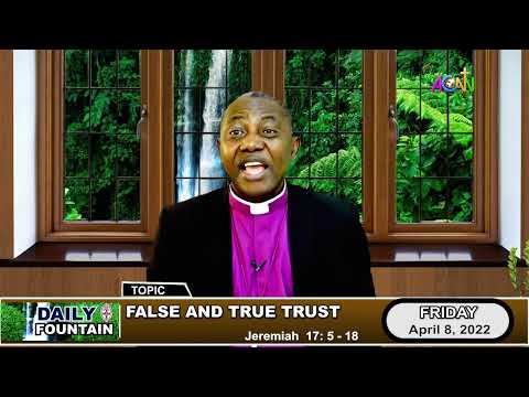 DAILY FOUNTAIN DEVOTIONAL OF APRIL 8, 2022 - THE RT REV'D PROF. DAPO ASAJU
