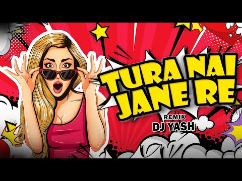 Tura Nai Jane Re (Remixes) DJ YASH