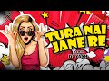 Tura Nai Jane Re Remixes DJ YASH