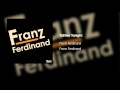 Franz Ferdinand - Tell Her Tonight | Franz Ferdinand