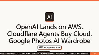 [2026.5.1] OpenAI Lands on AWS, Cloudflare Agents Buy Cloud, Google Ph