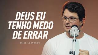 Deus, eu tenho medo de errar | Deive Leonardo
