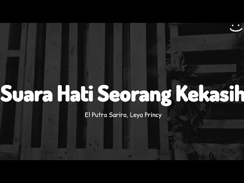 Suara Hati Seorang Kekasih - El Putra Sarira, Leya Princy [Lirik]🎶
