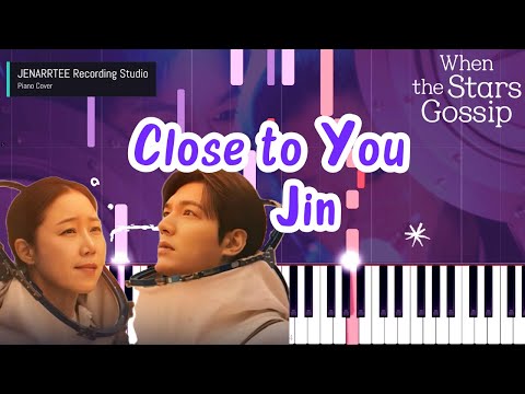 Jin 'Close to You' (When the Stars Gossip OST) Piano Cover