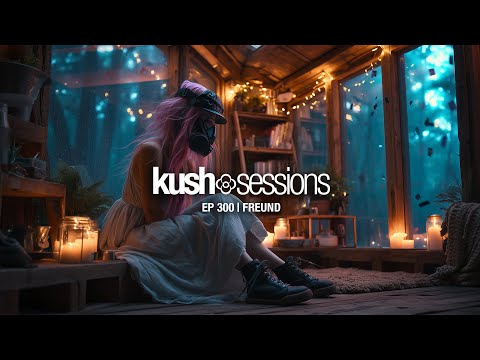 #300 KushSessions: Freund (Liquid Drum & Bass Mix)