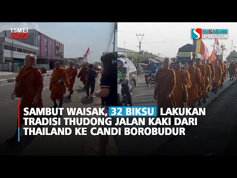 Sambut Waisak, 32 Biksu  Lakukan Tradisi Thudong Jalan Kaki Dari Thailand ke Candi Borobudur