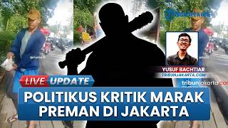 Marak Premanisme di Jakarta Resahkan Warga, Politikus Kebon Sirih Singgung Kesenjangan Sosial