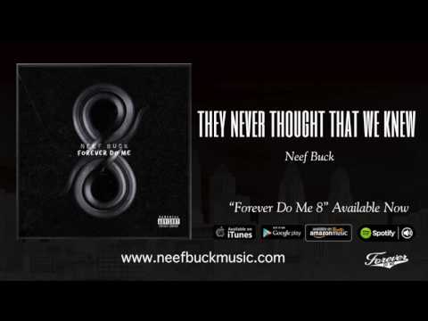 Neef Buck - They Never Thought That We Knew  {Official Audio}