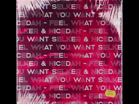 SELKER & nicedah - Feel What You Want