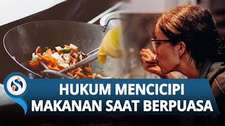Hukum Mencicipi Makanan saat Sedang Berpuasa, Berikut Penjelasannya