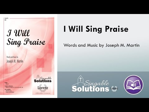 I Will Sing Praise (SAB) - Joseph M. Martin