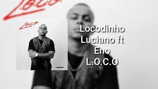 Luciano ft. Eno - Locodinho  ( L.O.C.O )