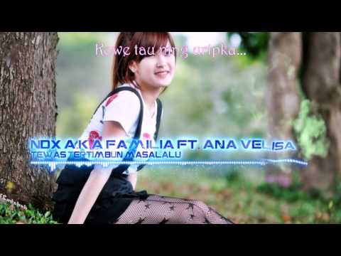 NDX A.K.A FAMILIA FEAT ANA VELISA TEWAS TERTIMBUN MASALALU