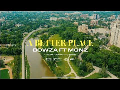 Bowza ft Monz -  A Better Place [Music Video]