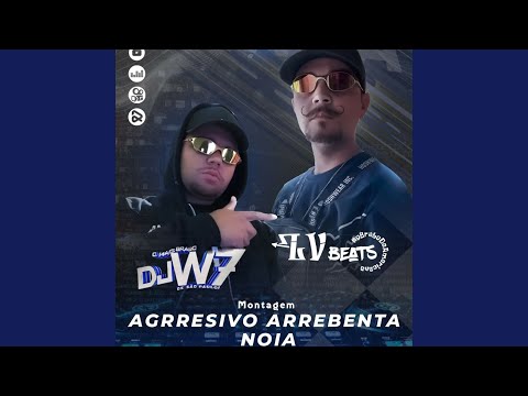 AGRESSIVO ARREBENTA NOIA