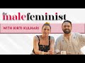 The Male Feminist ft. Kirti Kulhari with Siddhaarth Aalambayan | EP03