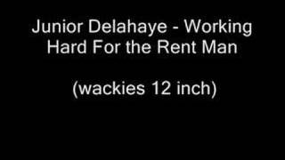 Junior Delahaye - Working Hard For the Rent Man