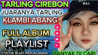 Download lagu BEST SELLING CIREBON TARLING ‼️ KLAMBI ABANG FULL ALBUM CLEAR VOICE mp3
