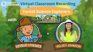 ForestLearning's Forest Science Explorers Virtual Classroom with George the Farmer + Forester Kelsey