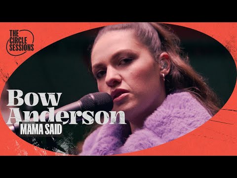 Bow Anderson - Mama Said (Live) | The Circle° Sessions