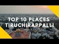 Top Ten Tourist Destinations In Tiruchirappalli ~ Tamil Nadu
