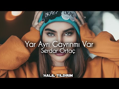 Serdar Ortaç - Yar Ayrı Gayrın Mı Var ( Halil Yıldırım Remix )
