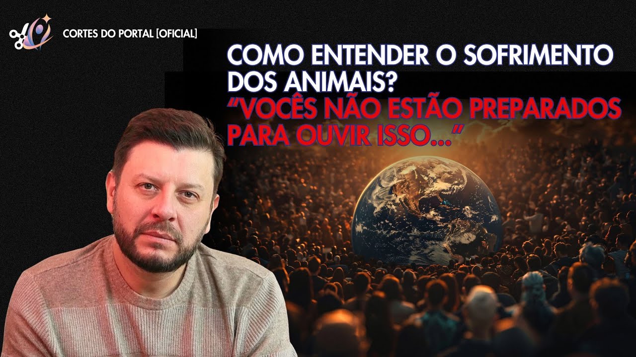 COMO ENTENDER O SOFRIMENTO DOS ANIMAIS? - "VOCÊS NÃO ESTÃO PREPARADOS PARA OUVIR ISSO."