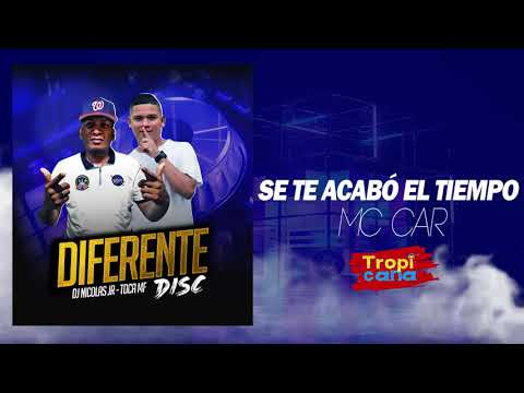 Se Te Acabó El Tiempo - Mc Car (Audio Tropicana) DIFERENTE DISC