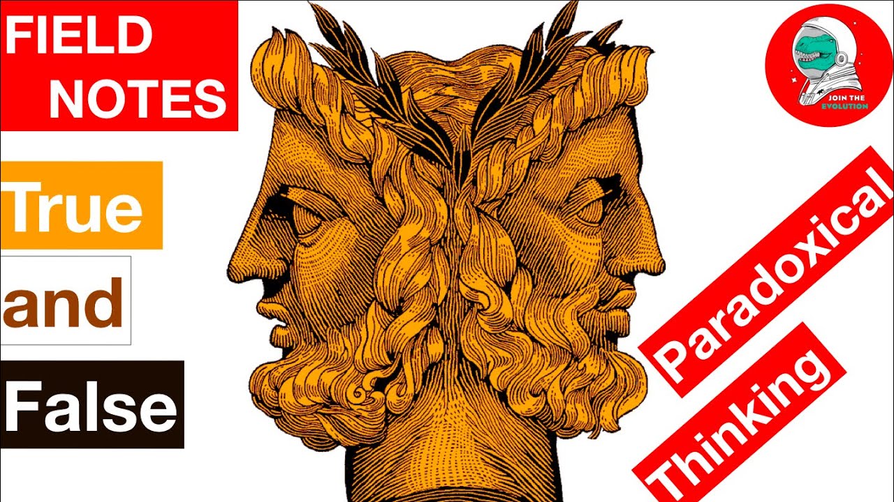 Field Notes: True and False, Paradoxical Thinking