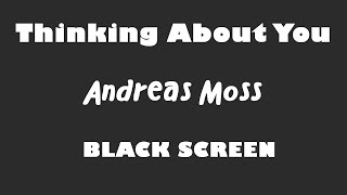 Andreas Moss - Thinking About You 10 Hour BLACK SCREEN Version