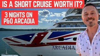3 Nights on P&O Arcadia - is a short cruise WORTH it?