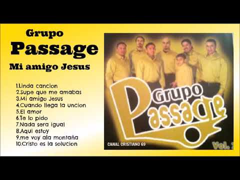 GRUPO PASSAGE MI AMIGO JESUS Y MUCHAS MAS........MUSICA CRISTIANA