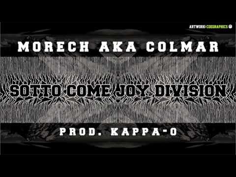 Morech aka Colmar - Sotto Come Joy Division ( Prod. Kappa-O )