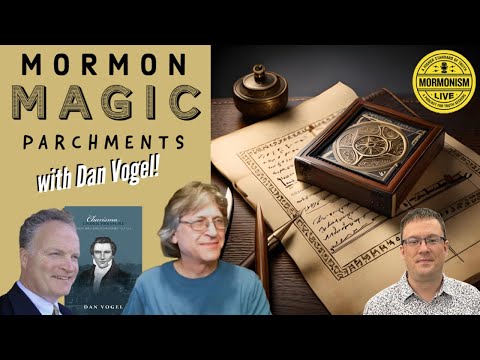 Mormon Magic Parchments | Mormonism LIVE! 132