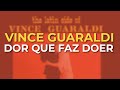 Vince Guaraldi - Dor Que Faz Doer (Official Audio)