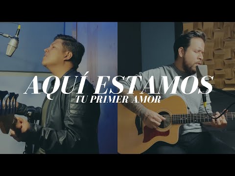 Tu Primer Amor - Aquí Estamos (Marcos Vidal Cover)